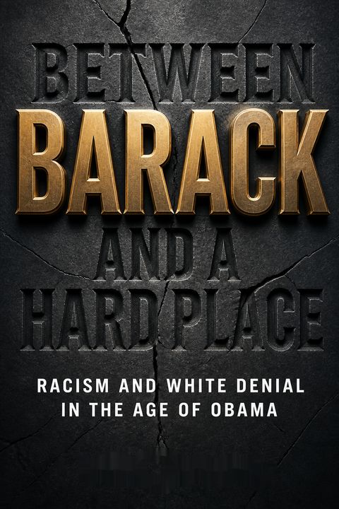 Between Barack and a Hard Place by Tim Wise