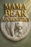 Mama Bear Apologetics