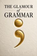 The Glamour of Grammar