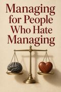 Managing for People Who Hate Managing