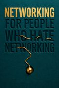 Networking for People Who Hate Networking