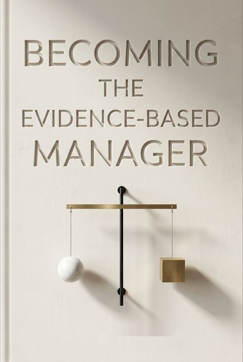 Becoming the Evidence-Based Manager, 2nd Edition by Gary Latham