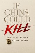 If Chins Could Kill