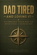 Dad Tired and Loving It