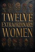 Twelve Extraordinary Women