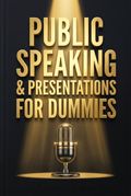 Public Speaking and Presentations for Dummies