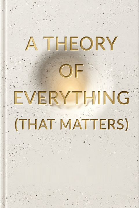A Theory of Everything (That Matters) by Alister E. McGrath