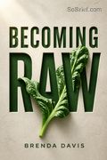 Becoming Raw