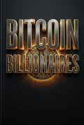Bitcoin Billionaires