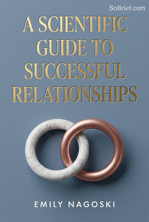 A Scientific Guide to Successful Relationships