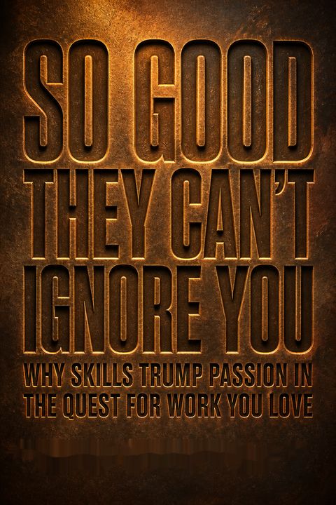 So Good They Can't Ignore You