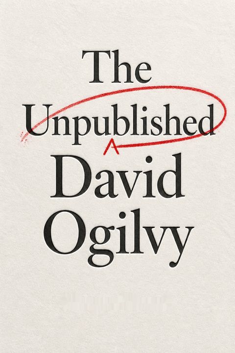 The Unpublished David Ogilvy