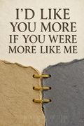 I'd Like You More If You Were More like Me
