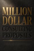 Million Dollar Consulting Proposals