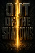 Out of the Shadows
