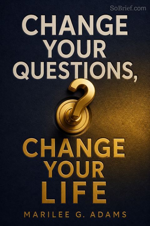 Change Your Questions, Change Your Life