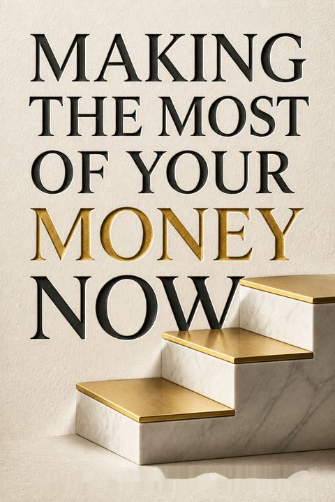 Making the Most of Your Money Now by Jane Bryant Quinn