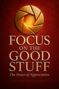 Focus on the Good Stuff