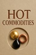 Hot Commodities