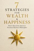 7 Strategies for Wealth &amp; Happiness