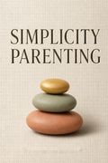 Simplicity Parenting