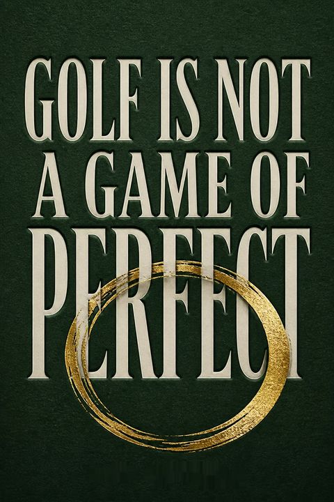 Golf is Not a Game of Perfect
