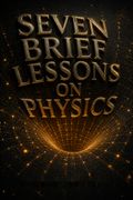 Seven Brief Lessons on Physics