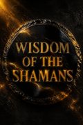 Wisdom of the Shamans