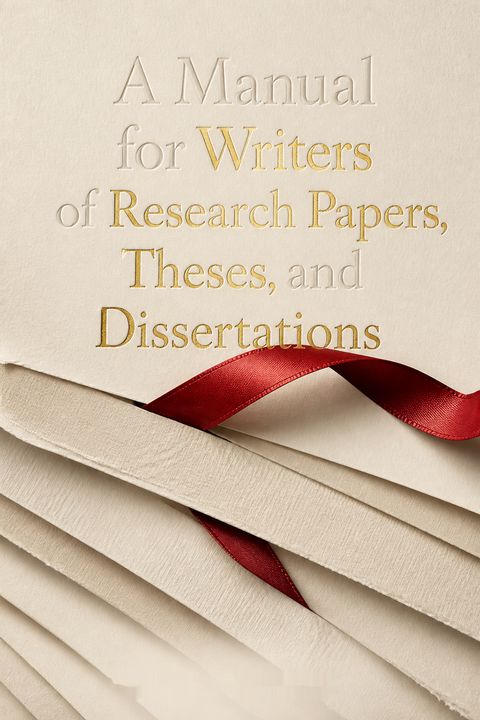 A Manual for Writers of Research Papers, Theses, and Dissertations by Kate L. Turabian