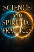 Science and Spiritual Practices