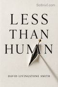 Less Than Human