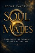 Edgar Cayce on Soul Mates