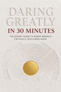 Daring Greatly in 30 Minutes