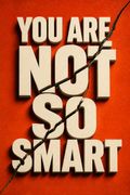 You Are Not So Smart