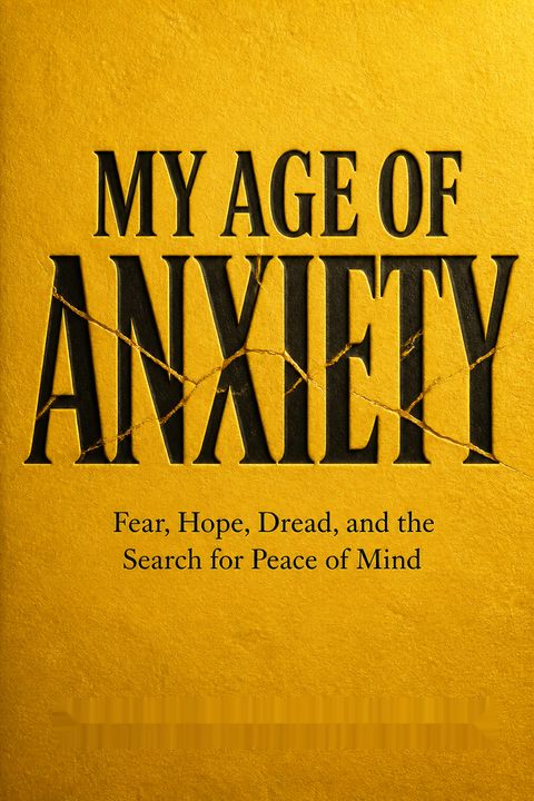 My Age of Anxiety by Scott Stossel
