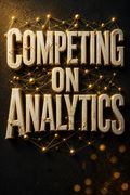 Competing on Analytics
