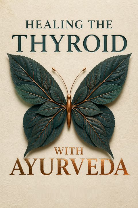Healing the Thyroid with Ayurveda by Marianne Teitelbaum