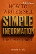 How to Write &amp; Sell Simple Information for Fun and Profit