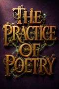 The Practice of Poetry