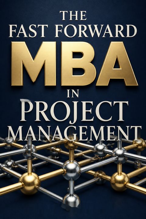 The Fast Forward MBA in Project Management by Eric Verzuh
