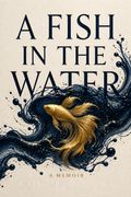 A Fish in the Water