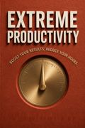 Extreme Productivity