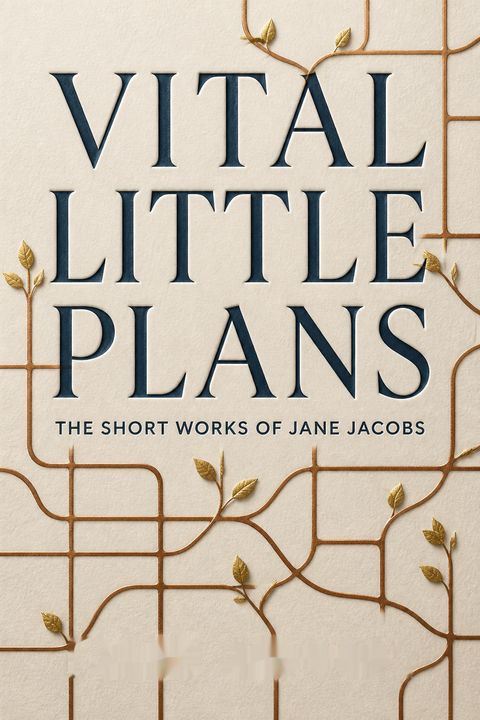 Vital Little Plans by Jane Jacobs