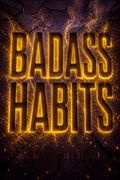 Badass Habits