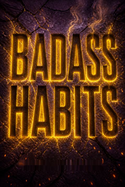 Badass Habits