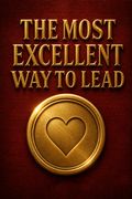 The Most Excellent Way to Lead