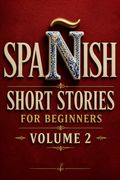 Spanish Short Stories For Beginners Volume 2