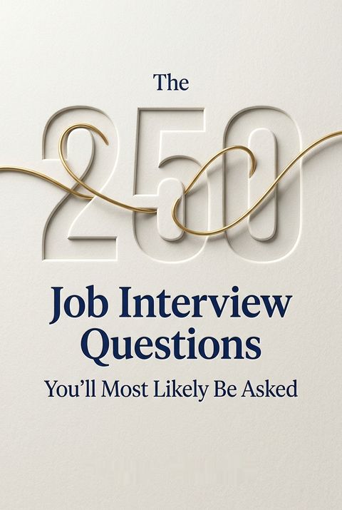 The 250 Job Interview Questions You'll Most Likely Be Asked by Peter Veruki