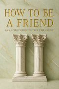 How to Be a Friend