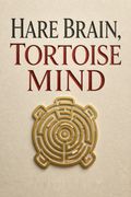 Hare Brain, Tortoise Mind